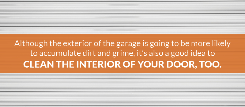 Clean both the interior and exterior surfaces of your garage door.